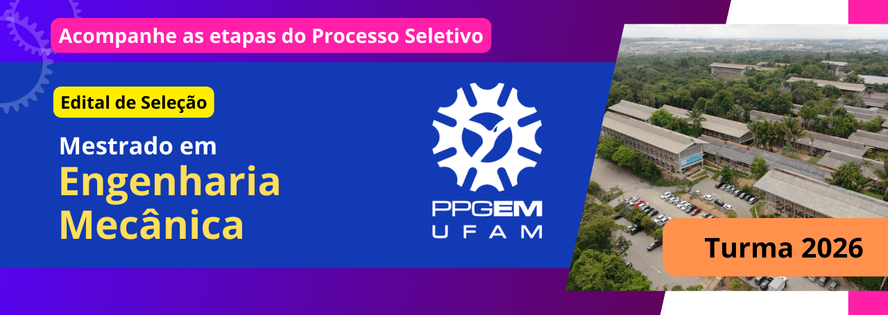 Inscrições Abertas! Edital de Seleção para novos alunos do PPGEM vai até 16/10!